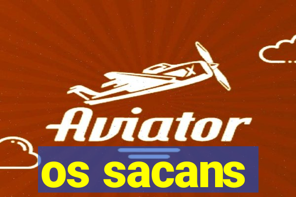 os sacans